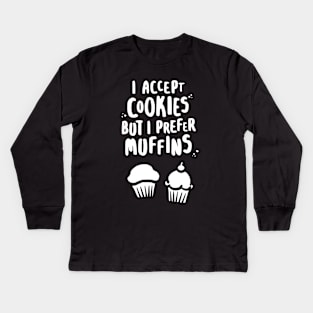 I Accept Cookies But I Prefer Muffins - W Kids Long Sleeve T-Shirt